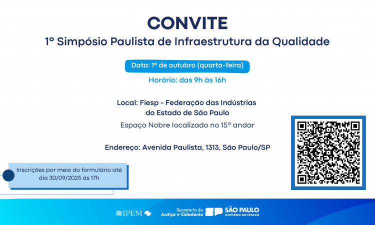 Ipem-SP promoverá o 1º Simpósio Paulista de Infraestrutura da Qualidade